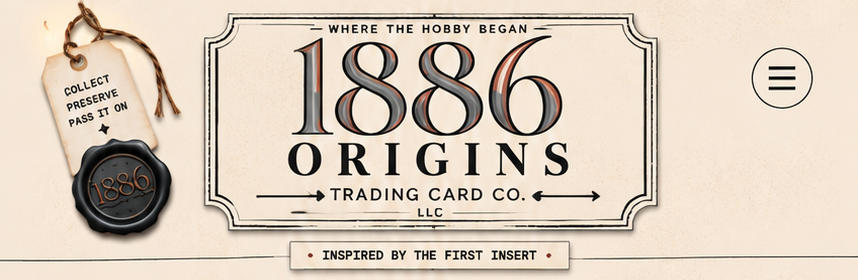 1886 Origins Trading Card Co. LLC — Where the Hobby Began